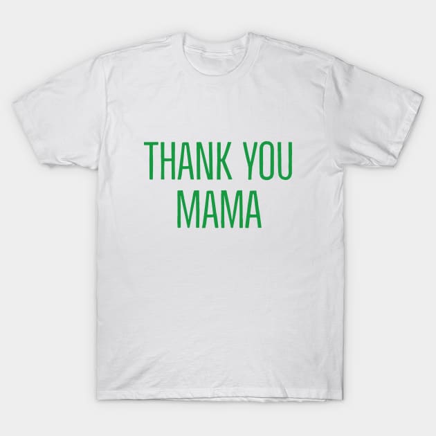 Thank You Mama T-Shirt by Imaginate